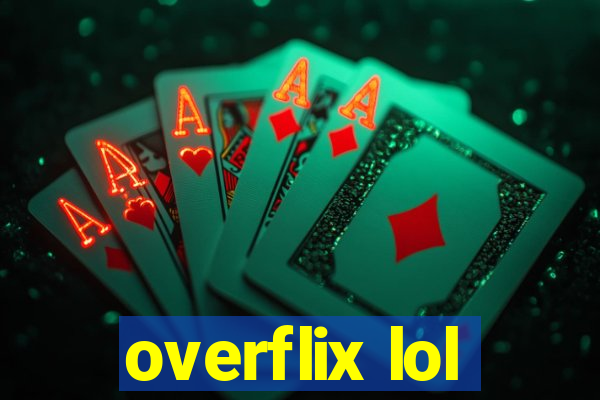 overflix lol